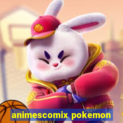 animescomix pokemon